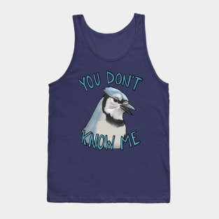 You don't know me! Tank Top